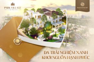 PARK VILLAGE WATERPOINT: ĐA TRẢI NGHIỆM XANH – KHƠI NGUỒN HẠNH PHÚC