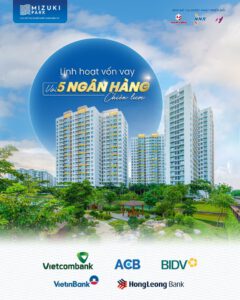 LINH HOẠT VỐN VAY TẠI 5 NGÂN HÀNG CHIẾN LƯỢC KHI MUA MIZUKI PARK