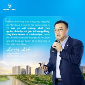 PHÁT TRIỂN BỀN VỮNG LUÔN LÀ MỤC TIÊU HÀNG ĐẦU CỦA NAM LONG